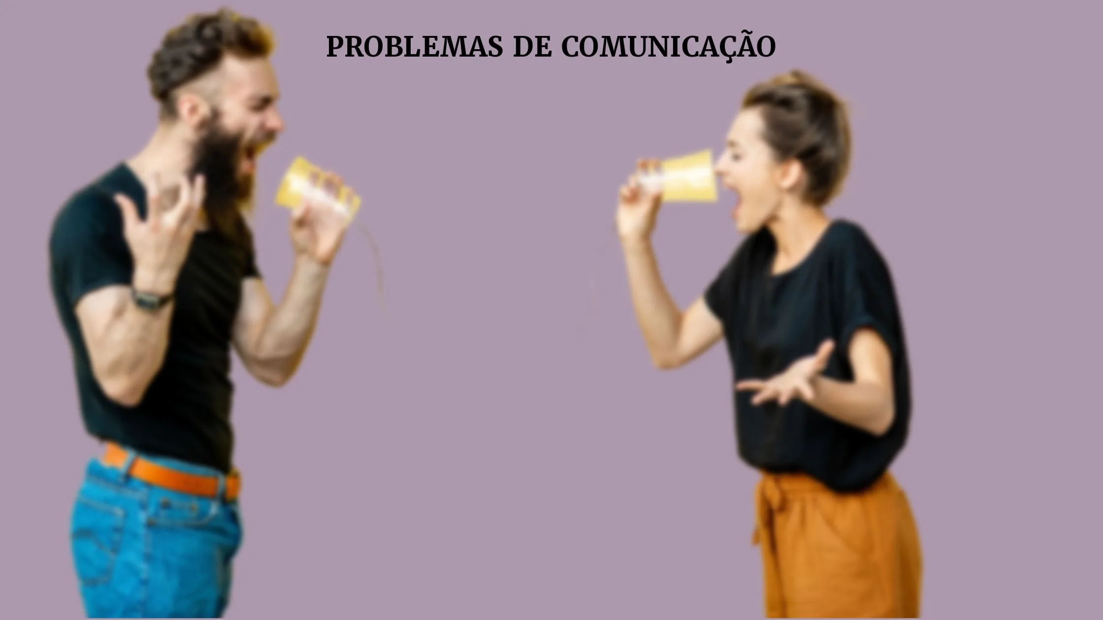 Problemas de comunicação nos relacionamentos - Psicóloga SP | Terapia Online